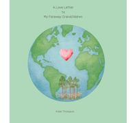 A Love Letter to My Faraway Grandchildren