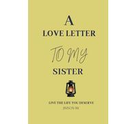A Love letter to my sister: Live the life you deserve
