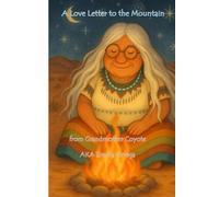 A Love Letter to the Mountain from Grandmother Coyote: A Remembrance of the Gathering of Circles 2024