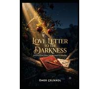 A LOVE LETTER WRITTEN TO THE DARKNESS: A Literary Novel of Love, Loss, Faith, and the Search for Justice