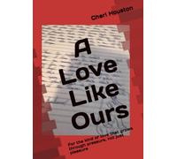 A Love Like Ours: For the kind of love that grows through pressure, not just p;easure