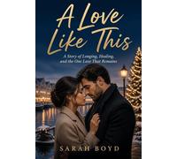 A Love Like This: A Story of Longing, Healing, and the One Love That Remains (Bonding With Jesus: The Love Stories Collection)