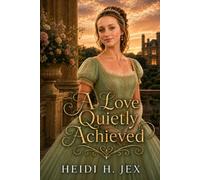 A Love Quietly Achieved: A Story of Quiet Courage (The Seasons of the Heart)