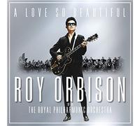 A Love So Beautiful: Roy Orbison & The Royal Philharmonic Orchestra