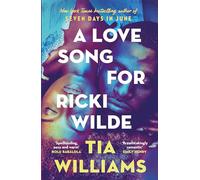 A love song for Rickie Wilde: the epic new romance from the author of Seven Days in June