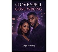 A Love Spell Gone Wrong (The Twisted Love Series by Angel Whitney)
