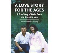 A Love Story for the Ages: A True Story of God's Grace and Enduring Love
