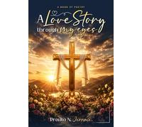 A Love Story Through My Eyes: The Book of Poetry
