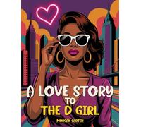 A Love Story To The D Girl: A Coloring Book for the Flyest Girls in the City of Detroit