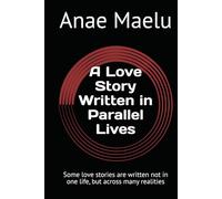 A Love Story Written in Parallel Lives: Some love stories are written not in one life, but across many realities