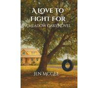 A LOVE TO FIGHT FOR: A MEADOW OAKS NOVEL