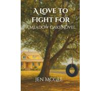 A LOVE TO FIGHT FOR: A MEADOW OAKS NOVEL