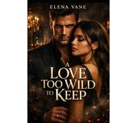 A Love Too Wild to Keep (The Love Too Wild Duet)