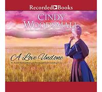 A Love Undone: An Amish Novel of Shattered Dreams and God's Unfailing Grace