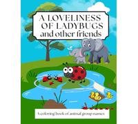 A Loveliness of Ladybugs and Other Friends: a coloring book of animal group names