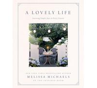 A Lovely Life: Savoring Simple Joys in Every Season