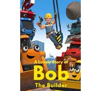 A Lovely Story Of Bob The Builder :: Teamwork, Fun, and Can-Do Spirit for Every Little Builder