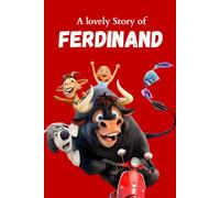 A Lovely Story of Ferdinand: A Heartwarming Adventure About Courage, Kindness, and Staying True to Yourself