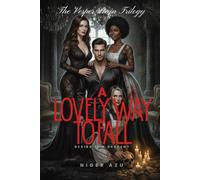 A Lovely Way to Fall: Desire is a descent (The Vesper Ruin Trilogy)