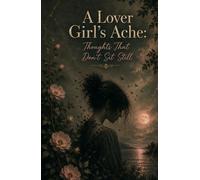 A Lover Girl's Ache; Thoughts That Don't Sit Still
