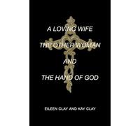 A LOVING WIFE THE OTHER WOMAN AND THE HAND OF GOD