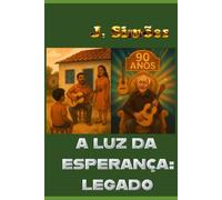 A LUA DA ESPERANÇPA: LEGADO (Livros J. Simões (José Ferreira Simões))