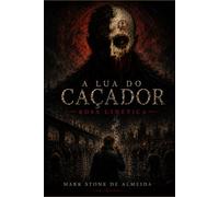 A Lua Do Caçador: Rosa Cinética