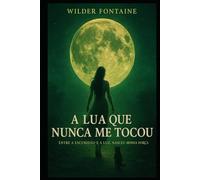 A Lua que Nunca Me Tocou