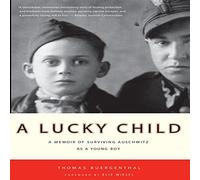 A Lucky Child: A Memoir of Surviving Auschwitz as a Young Boy by Thomas Buergenthal (2015-07-28)