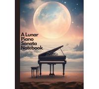 A Lunar Piano Sonata Notebook: 8.5 x 11 Inch Quad Ruled Journal - 200 Pages, 4 Squares per Inch Grid for Notes, Sketches and Moonlight Study