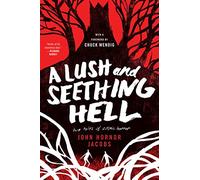 A Lush and Seething Hell: Two Tales of Cosmic Horror