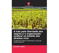 A luta pela liberdade dos negros e a organização sindical no âmbito dos direitos civis: A Indústria do Tabaco no Piemonte e no Leste da Carolina do Norte
