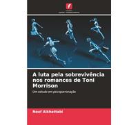 A luta pela sobrevivência nos romances de Toni Morrison: Um estudo em psicoparronação