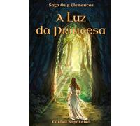 A Luz da Princesa (Os 5 Elementos)