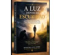 "A LUZ DEPOIS DA ESCURIDÃO": Encontrando Esperança no Meio da Dor