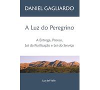 A Luz do Peregrino: A Entrega, Provas, A Lei da Purificação e A Lei do Serviço