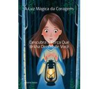 A Luz Mágica Da Coragem (ebook)