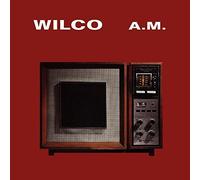 A.M. by Wilco (2013-05-04)