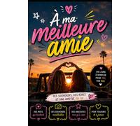 À ma meilleure amie: Livre à remplir pour ma meilleure amie : Le carnet de souvenirs personnalisé et humoristique à compléter pour célébrer notre ... et notre complicité. Cadeau original femme.