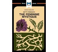 A Macat Analysis of The Feminine Mystique (The Macat Library)