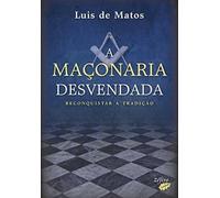 A Maçonaria Desvendada. Reconquistar A Tradição