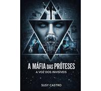 A máfia das próteses: a voz dos invisíveis