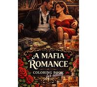A Mafia-Romance Coloring Book: For adults (Dark-Romance Coloring Books)