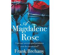 A Magdalene Rose: Can our secrets and promises ever be reconciled?