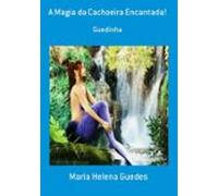 A Magia Da Cachoeira Encantada! (ebook)