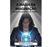 A Magia Da Imaginação (ebook)