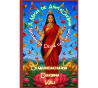 A Magia de Ashtalakshmi: Volume 1 - Mantras da Deusa da Fortuna