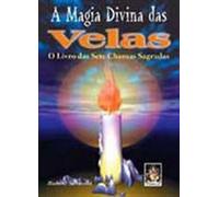 A Magia Divina Das Velas. O Livro Das Sete Chamas Sagradas (Em Portuguese do Brasil)