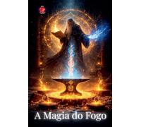 A Magia do Fogo