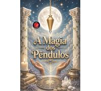 A Magia dos Pêndulos